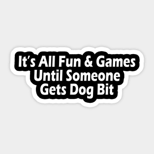 It's All Fun & Games Until Sticker